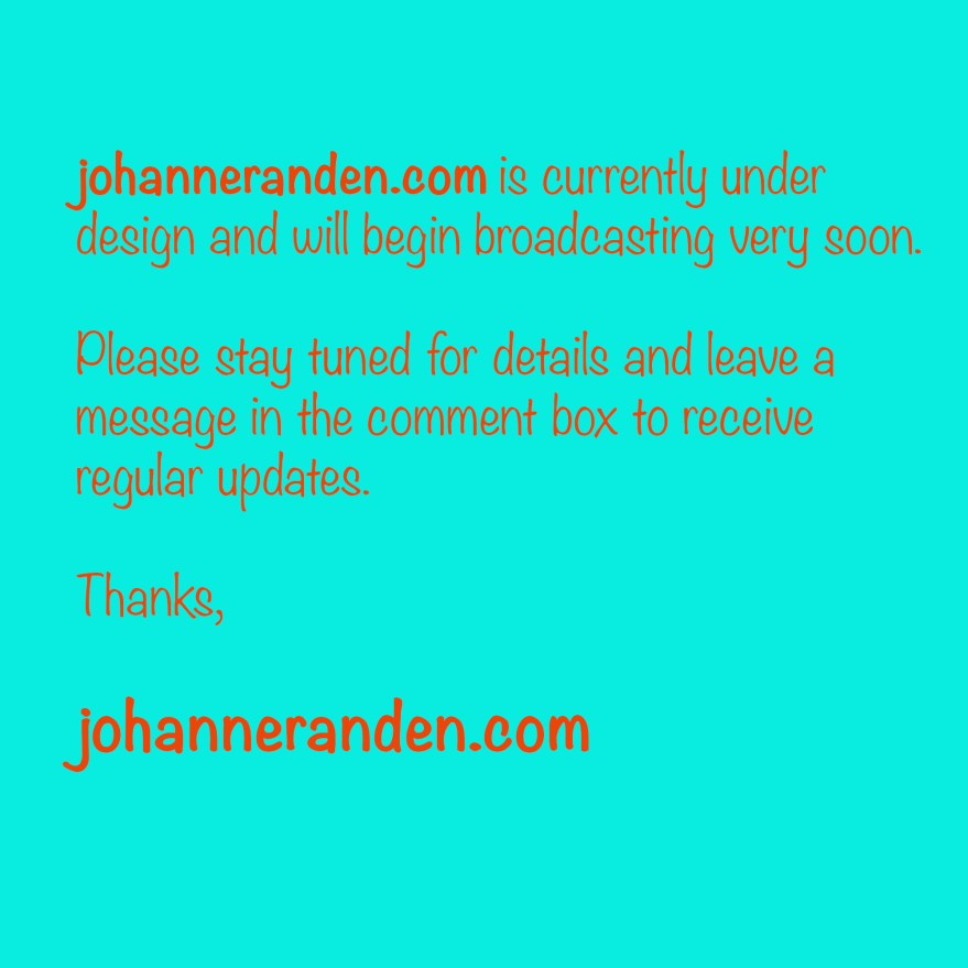 johanneranden.com is currently under design and will begin broadcasting very soon.